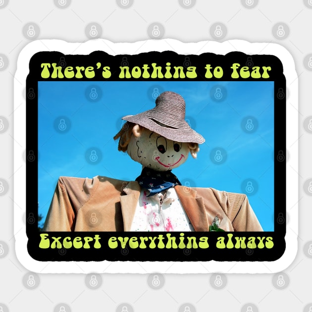 Nothing To Fear Except Everything Always Scarecrow Spooky Halloween Goth Sticker by blueversion